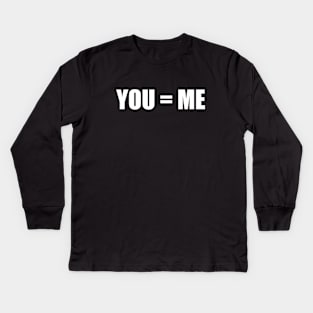 We are all the same - T-shirt Don't discriminiate YOU = ME Kids Long Sleeve T-Shirt